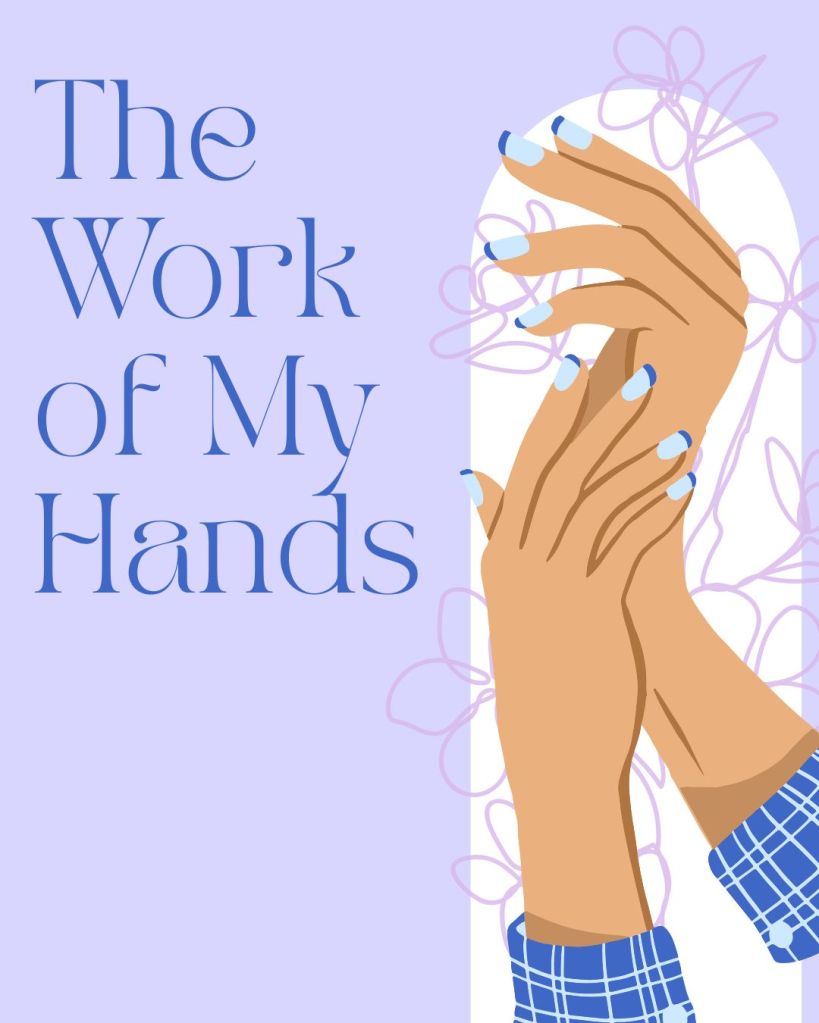 Illustrated graphic with the words “The Work of My Hands” beside stylized hands with blue-painted nails on a lavender background.